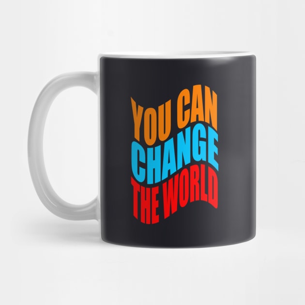 You can change the world by Evergreen Tee